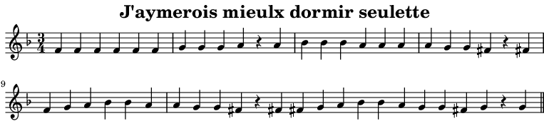 Partition de : J'aymerois mieulx dormir seulette